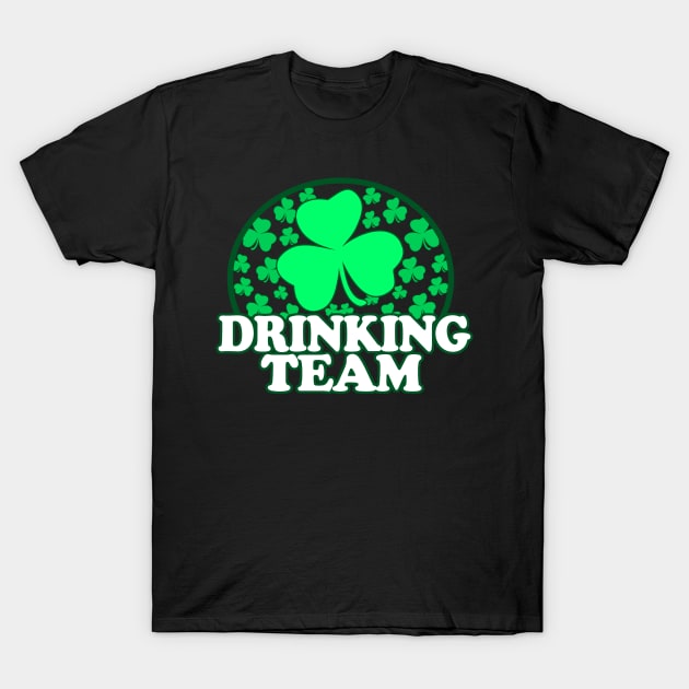 St Patricks Day Drinking Team - Irish Pride, Irish Drinking Squad, St Patricks Day 2018, St Pattys Day, St Patricks Day Shirts T-Shirt by BlueTshirtCo